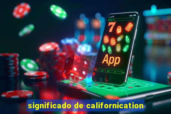 significado de californication